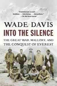 Into the Silence, by Wade Davis The definitive (and massive) historical account of George Mallory's deadly Everest ascent.