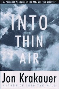 Into Thin Air, by Jon Krakauer Several readers advocated for Krakauer's masterpiece, a firsthand account of the disastrous 1996 Everest ascent.