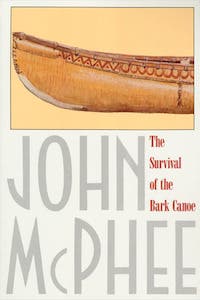 McPhee’s tale of a 150-mile voyage traces the origins of the bark canoe and by extension, the history of mankind's interactions with nature.