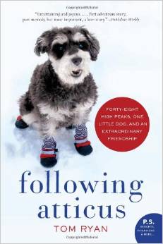 Following Atticus Following Atticus. By Tom Ryan (William Morrow). “Bestselling account of a former newspaperman and his canine companion taking on the high summits of…