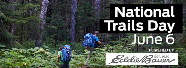 National Trails Day: June 6th - Powered by EddieBauer National Trails Day: June 6th - Powered by EddieBauer