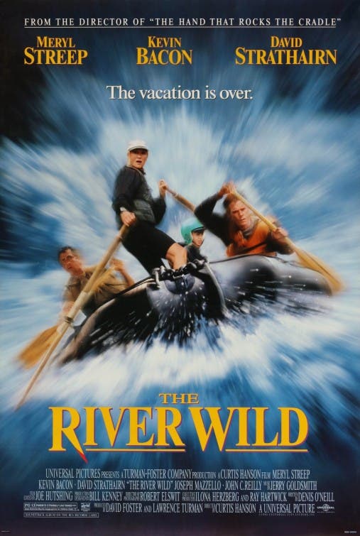 The River Wild (1994) Meryl Streep and David Strathairn are terrorized by a villainous Kevin Bacon during a rapids trip down Idaho's Salmon River.
